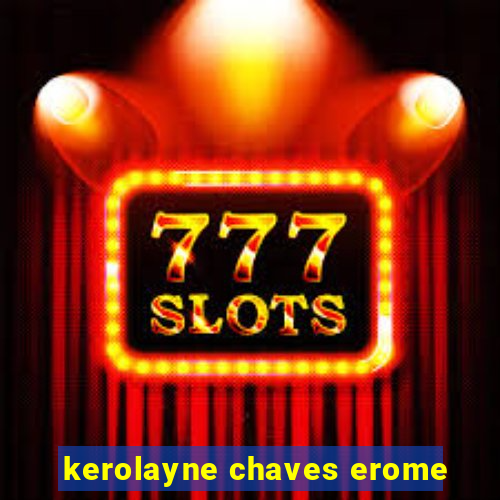 kerolayne chaves erome